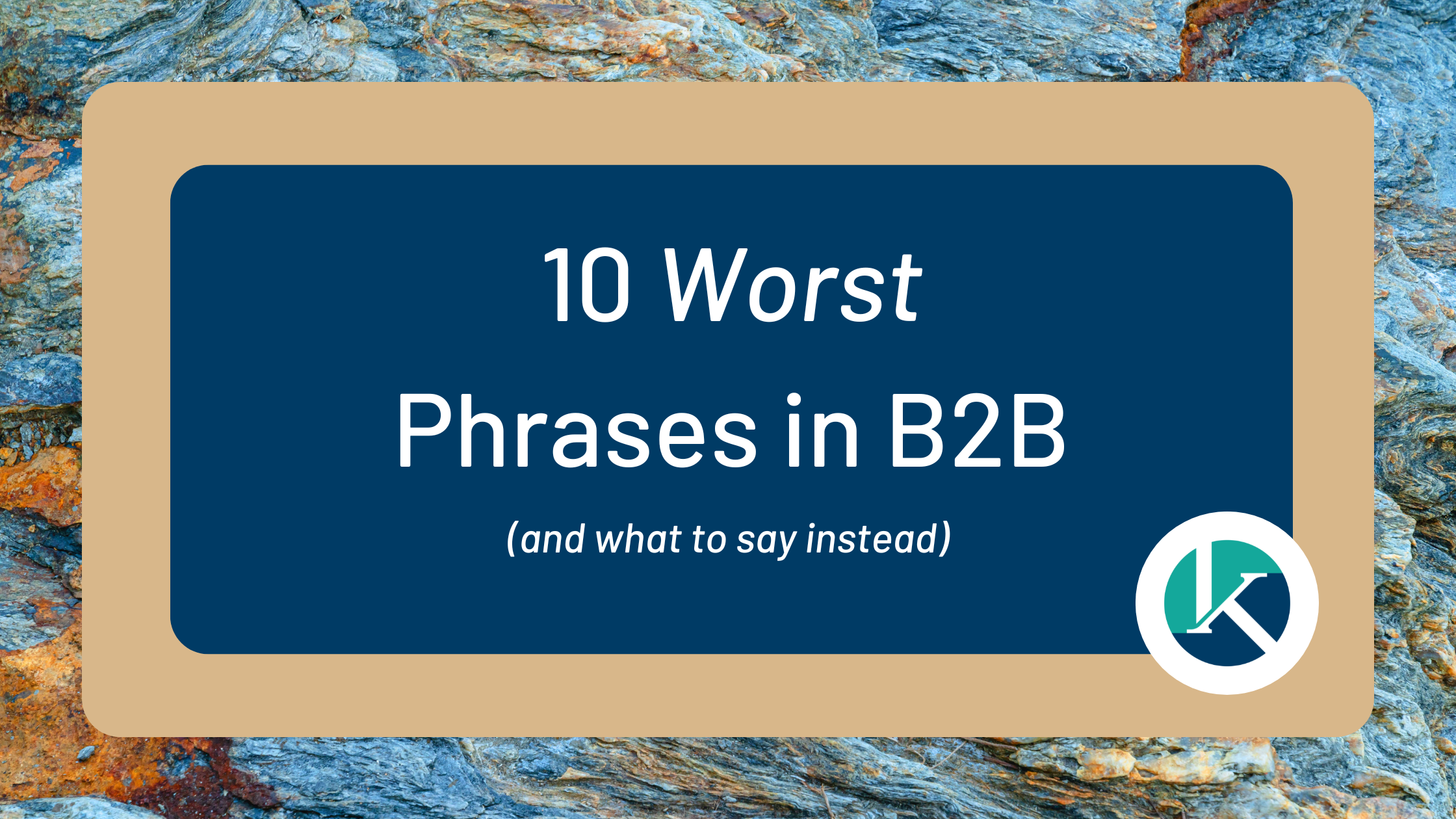 The 10 Worst Phrases in B2B Messaging (and What to Do Instead)